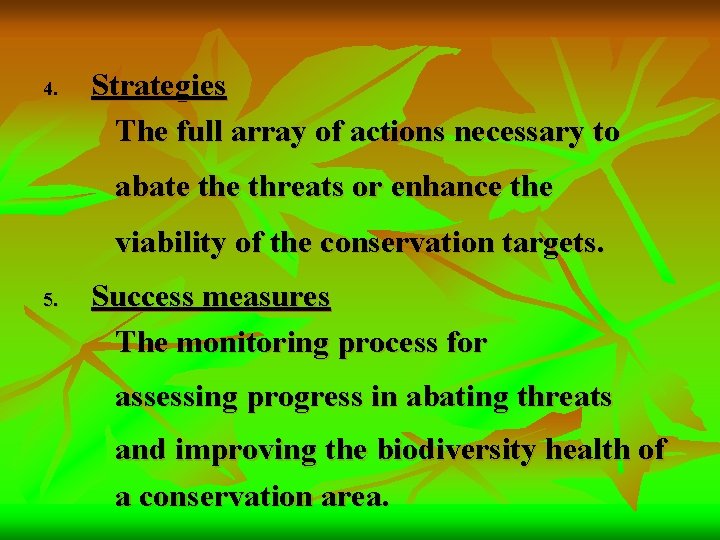 4. Strategies The full array of actions necessary to abate threats or enhance the