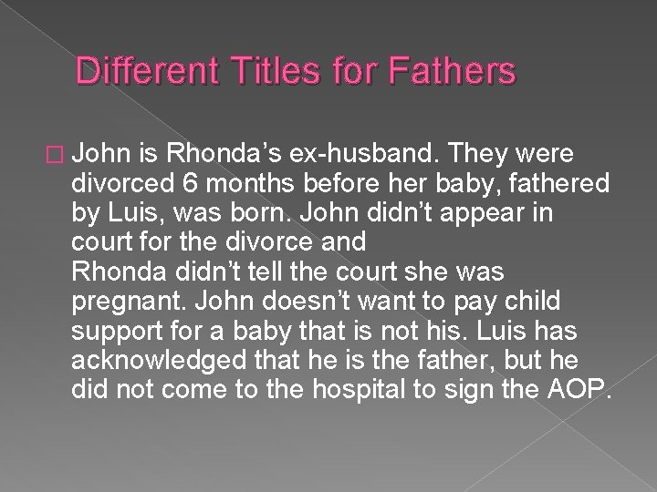 Different Titles for Fathers � John is Rhonda’s ex-husband. They were divorced 6 months