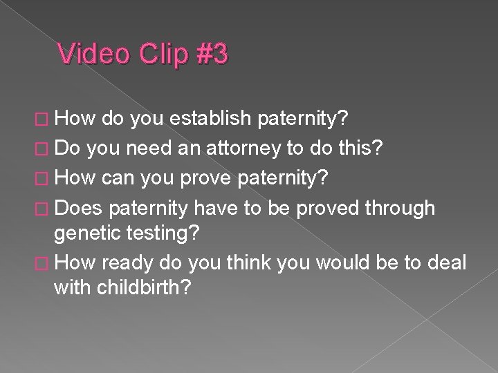 Video Clip #3 � How do you establish paternity? � Do you need an