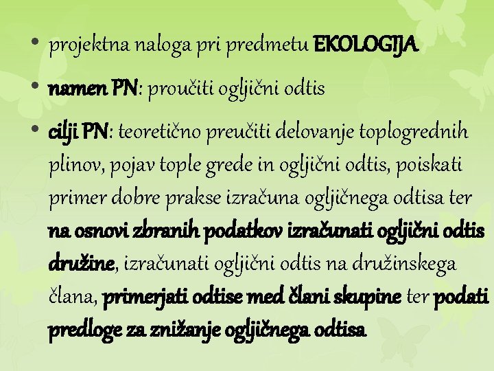  • projektna naloga pri predmetu EKOLOGIJA • namen PN: proučiti ogljični odtis •