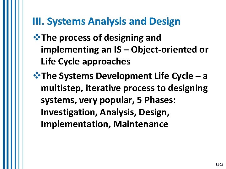 III. Systems Analysis and Design v. The process of designing and implementing an IS
