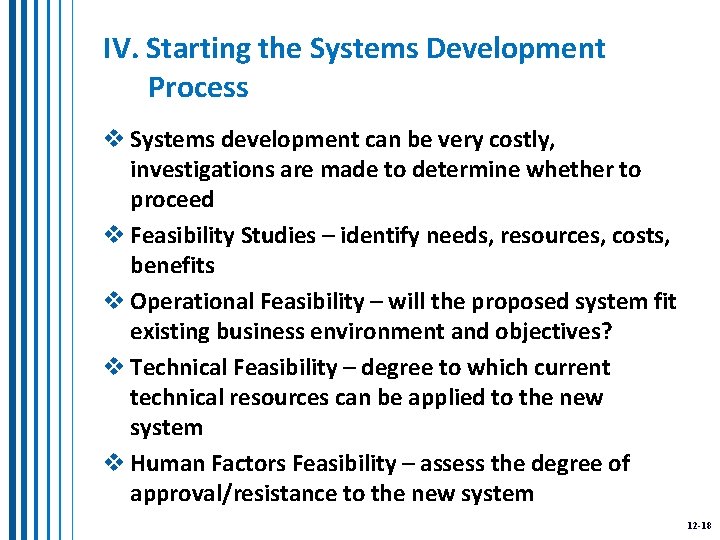 IV. Starting the Systems Development Process v Systems development can be very costly, investigations