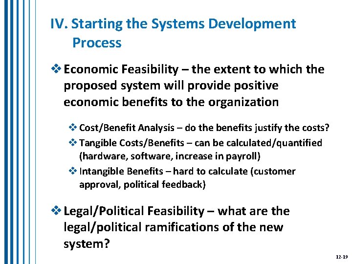 IV. Starting the Systems Development Process v Economic Feasibility – the extent to which