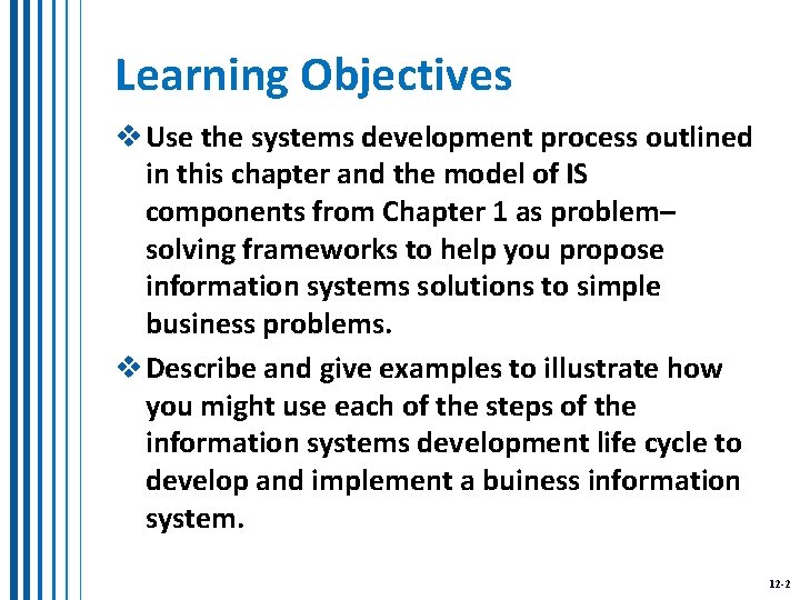 Learning Objectives v Use the systems development process outlined in this chapter and the