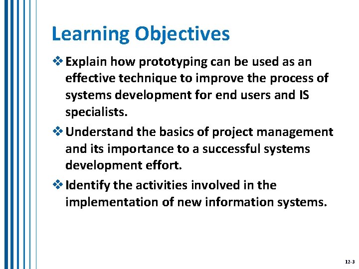 Learning Objectives v Explain how prototyping can be used as an effective technique to