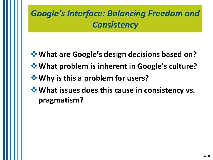 Google’s Interface: Balancing Freedom and Consistency v What are Google’s design decisions based on?