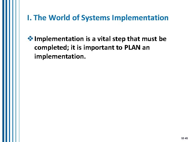 I. The World of Systems Implementation v Implementation is a vital step that must