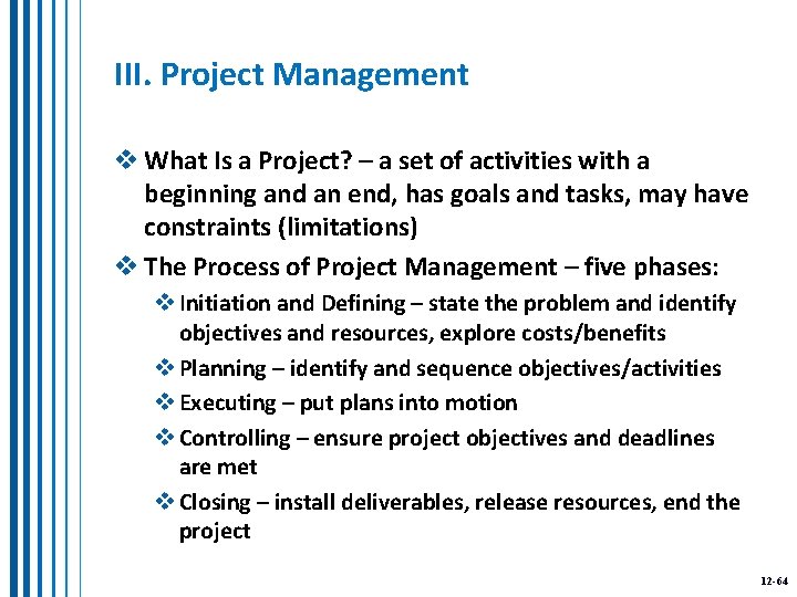 III. Project Management v What Is a Project? – a set of activities with