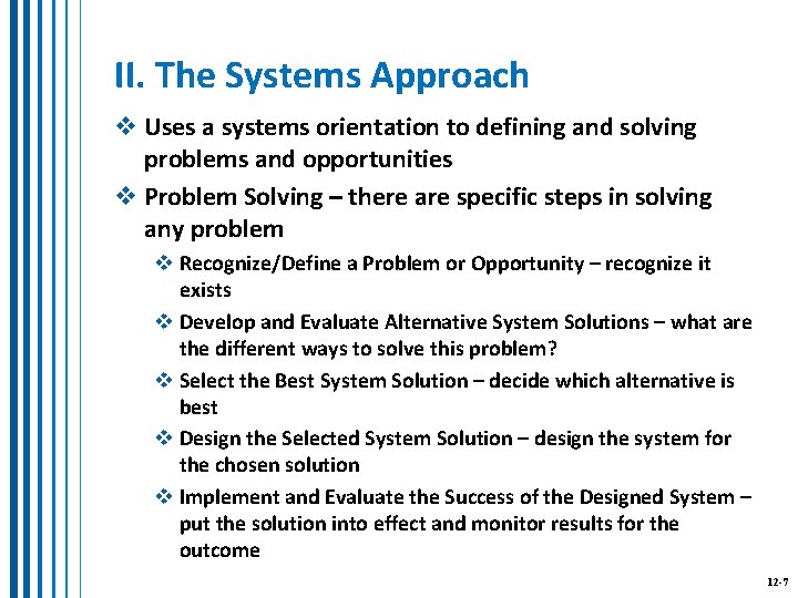 II. The Systems Approach v Uses a systems orientation to defining and solving problems