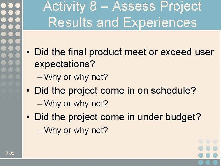 Activity 8 – Assess Project Results and Experiences • Did the final product meet