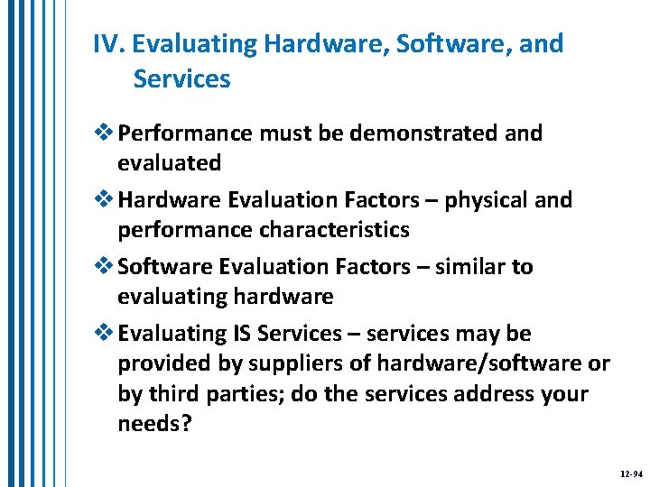 IV. Evaluating Hardware, Software, and Services v Performance must be demonstrated and evaluated v