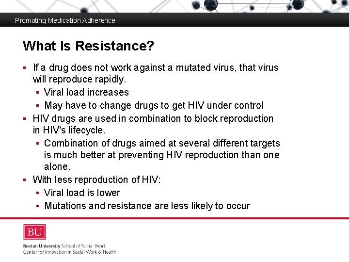 Promoting Medication Adherence What Is Resistance? Medication Adherence Boston University Slideshow Title Goes Here