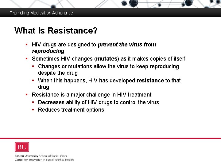 Promoting Medication Adherence What Is Resistance? Medication Adherence Boston University Slideshow Title Goes Here