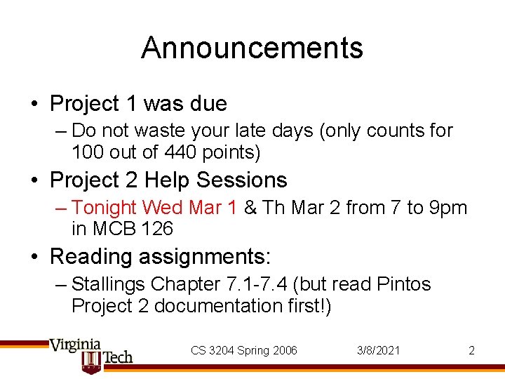 Announcements • Project 1 was due – Do not waste your late days (only