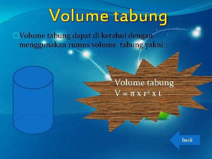 Volume tabung �Volume tabung dapat di ketahui dengan menggunakan rumus volume tabung yakni :
