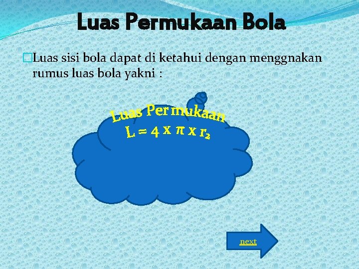 Luas Permukaan Bola �Luas sisi bola dapat di ketahui dengan menggnakan rumus luas bola