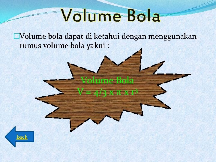 Volume Bola �Volume bola dapat di ketahui dengan menggunakan rumus volume bola yakni :