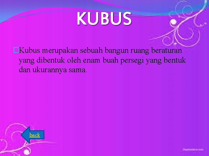 KUBUS �Kubus merupakan sebuah bangun ruang beraturan yang dibentuk oleh enam buah persegi yang