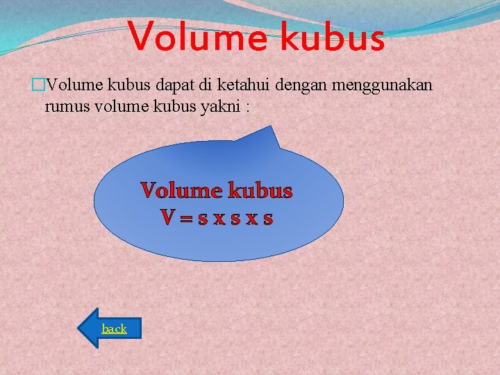 Volume kubus �Volume kubus dapat di ketahui dengan menggunakan rumus volume kubus yakni :