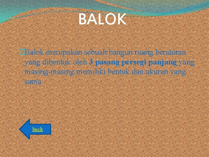 BALOK �Balok merupakan sebuah bangun ruang beraturan yang dibentuk oleh 3 pasang persegi panjang