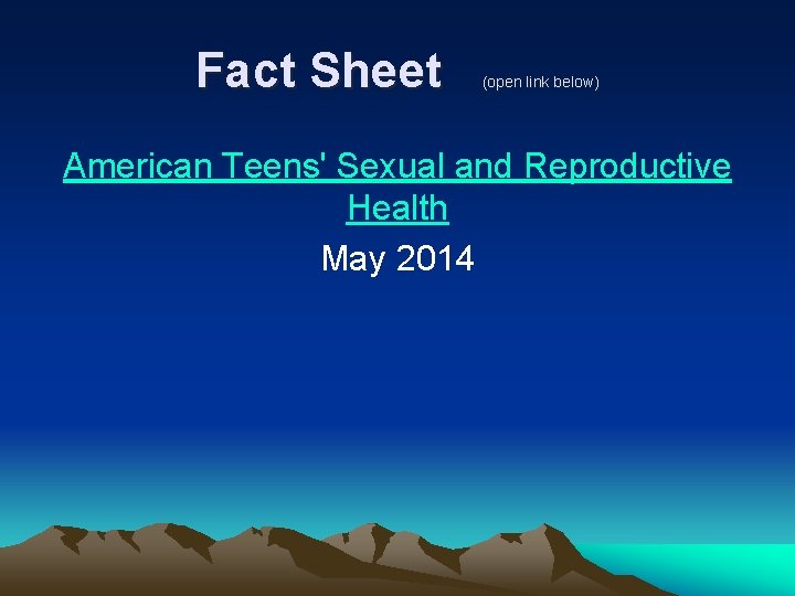 Fact Sheet (open link below) American Teens' Sexual and Reproductive Health May 2014 