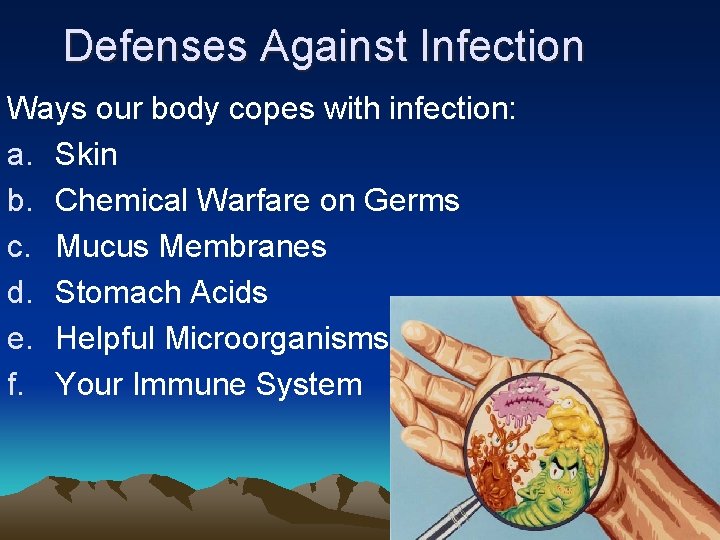 Defenses Against Infection Ways our body copes with infection: a. Skin b. Chemical Warfare