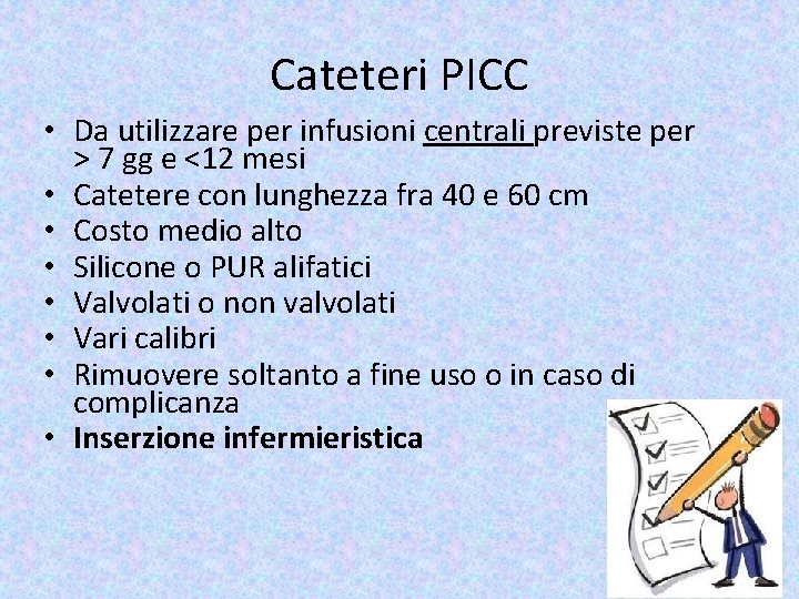 Cateteri PICC • Da utilizzare per infusioni centrali previste per > 7 gg e