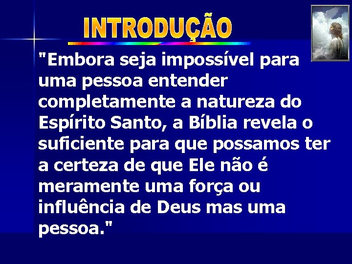 "Embora seja impossível para uma pessoa entender completamente a natureza do Espírito Santo, a