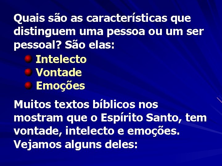 Quais são as características que distinguem uma pessoa ou um ser pessoal? São elas: