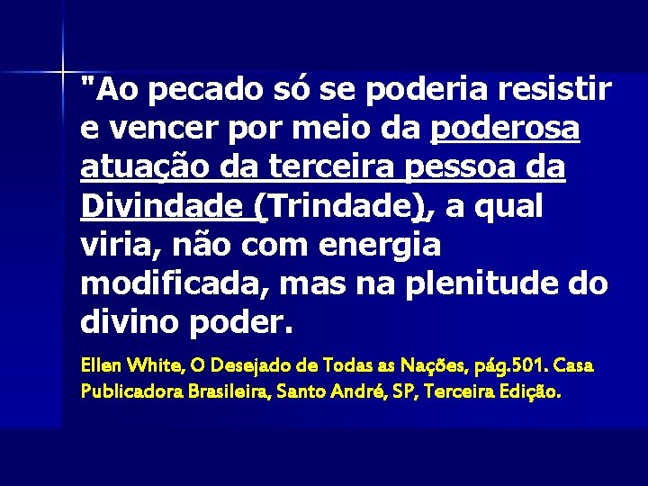 "Ao pecado só se poderia resistir e vencer por meio da poderosa atuação da