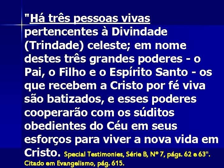 "Há três pessoas vivas pertencentes à Divindade (Trindade) celeste; em nome destes três grandes