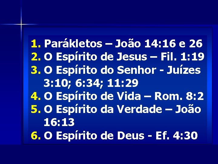 1. Parákletos – João 14: 16 e 26 2. O Espírito de Jesus –