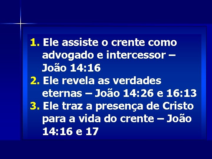 1. Ele assiste o crente como advogado e intercessor – João 14: 16 2.