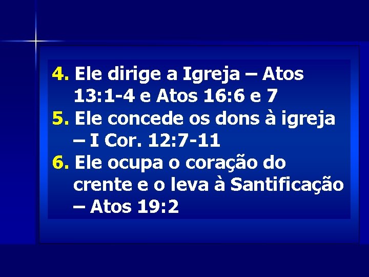 4. Ele dirige a Igreja – Atos 13: 1 -4 e Atos 16: 6