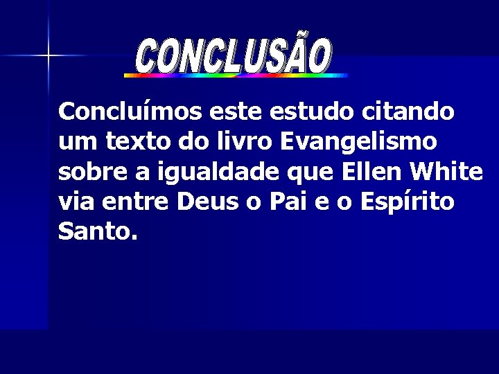 Concluímos este estudo citando um texto do livro Evangelismo sobre a igualdade que Ellen