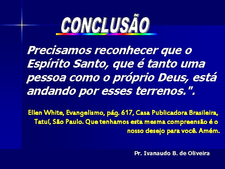 Precisamos reconhecer que o Espírito Santo, que é tanto uma pessoa como o próprio