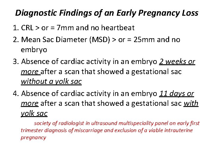 Diagnostic Findings of an Early Pregnancy Loss 1. CRL > or = 7 mm