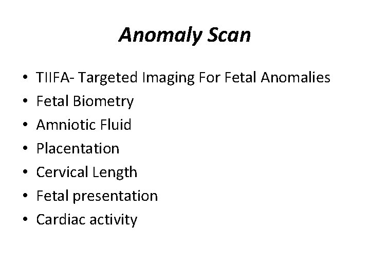 Anomaly Scan • • TIIFA- Targeted Imaging For Fetal Anomalies Fetal Biometry Amniotic Fluid