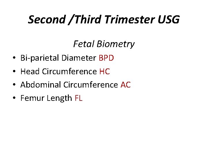 Second /Third Trimester USG Fetal Biometry • • Bi-parietal Diameter BPD Head Circumference HC