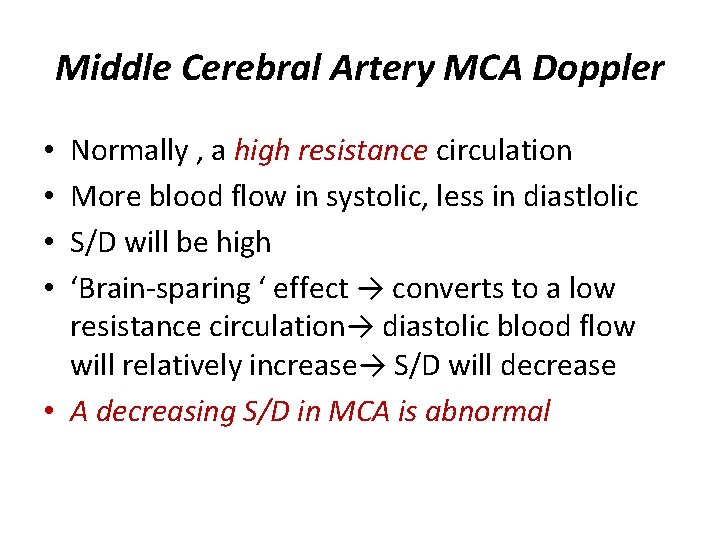 Middle Cerebral Artery MCA Doppler Normally , a high resistance circulation More blood flow