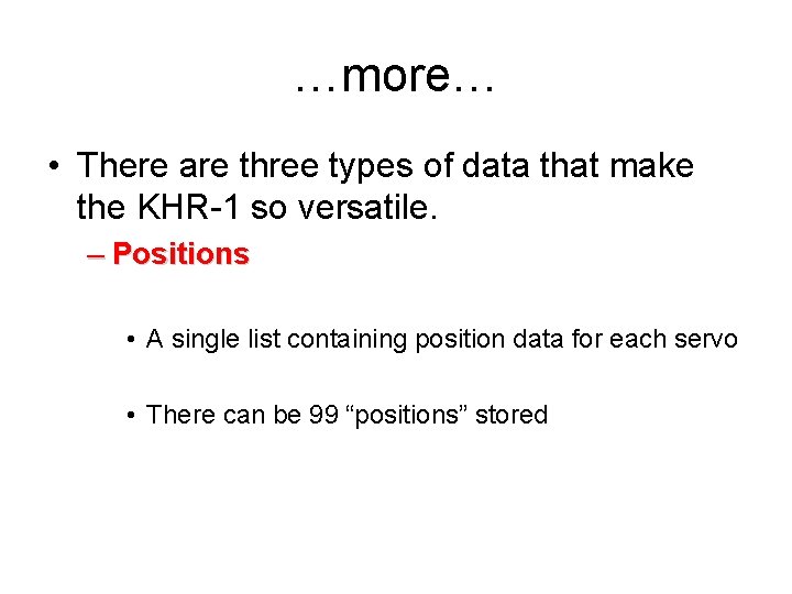 …more… • There are three types of data that make the KHR-1 so versatile.