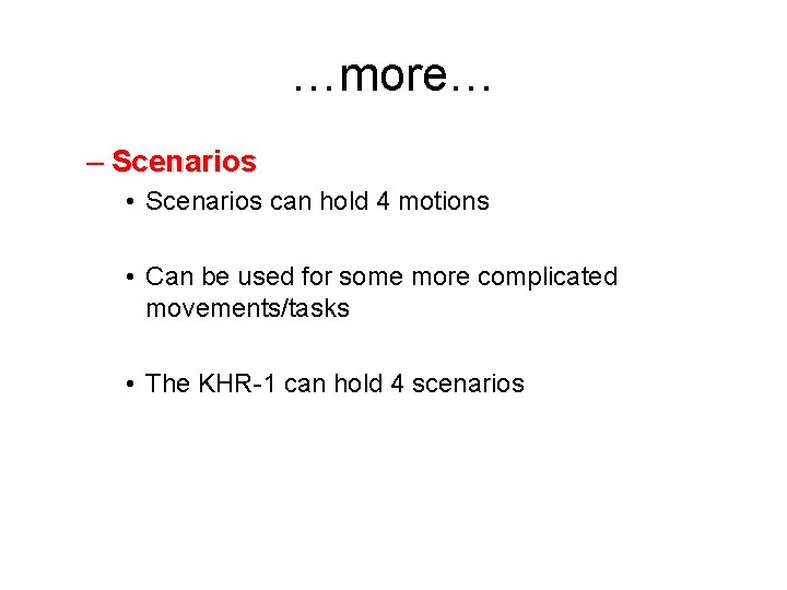 …more… – Scenarios • Scenarios can hold 4 motions • Can be used for