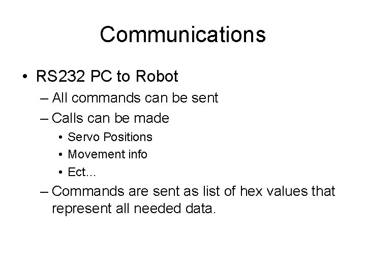 Communications • RS 232 PC to Robot – All commands can be sent –