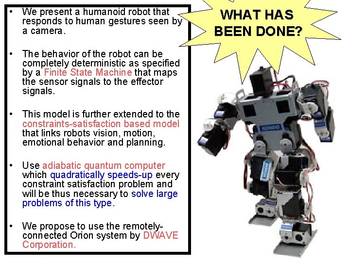  • We present a humanoid robot that responds to human gestures seen by