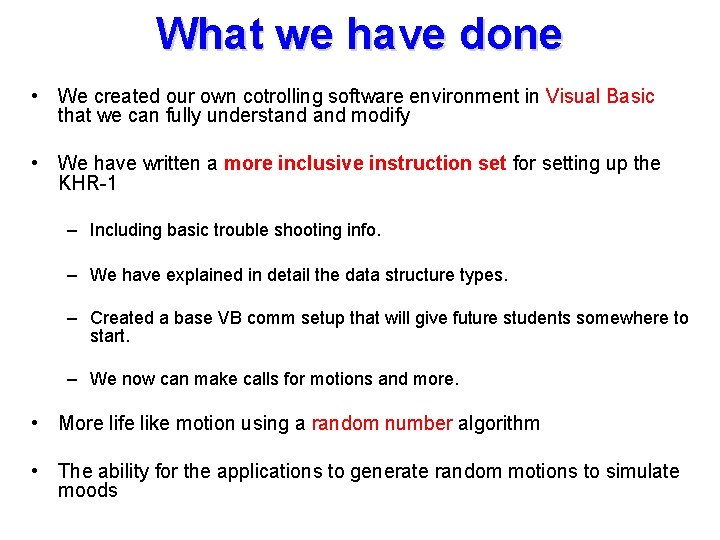 What we have done • We created our own cotrolling software environment in Visual