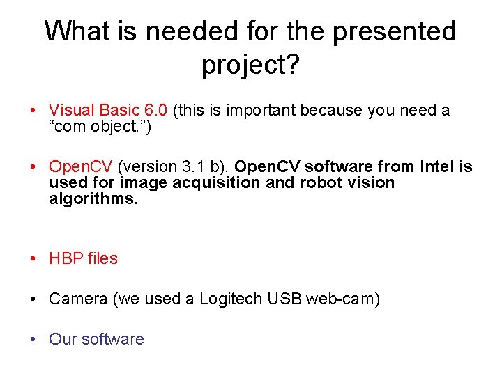 What is needed for the presented project? • Visual Basic 6. 0 (this is