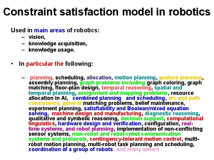 Constraint satisfaction model in robotics Used in main areas of robotics: – vision, –