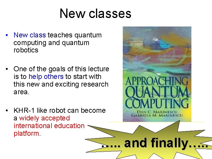 New classes • New class teaches quantum computing and quantum robotics • One of