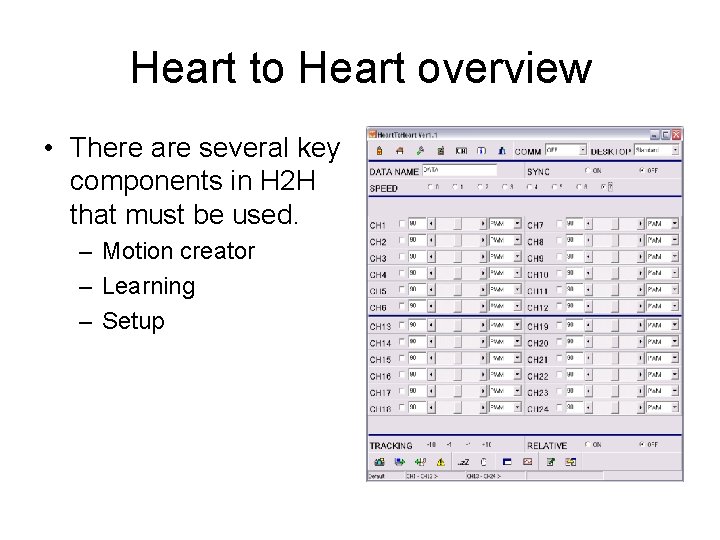 Heart to Heart overview • There are several key components in H 2 H