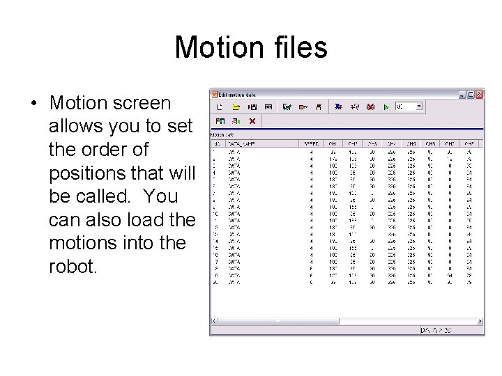 Motion files • Motion screen allows you to set the order of positions that